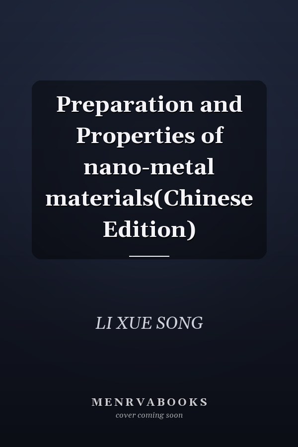 Preparation and Properties of nano-metal materials(Chinese Edition)