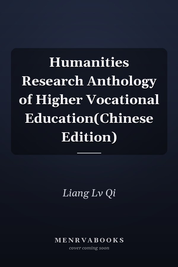 Humanities Research Anthology of Higher Vocational Education(Chinese Edition)