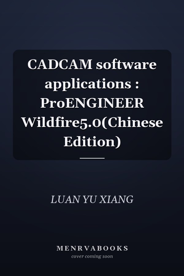 CADCAM software applications : ProENGINEER Wildfire5.0(Chinese Edition)