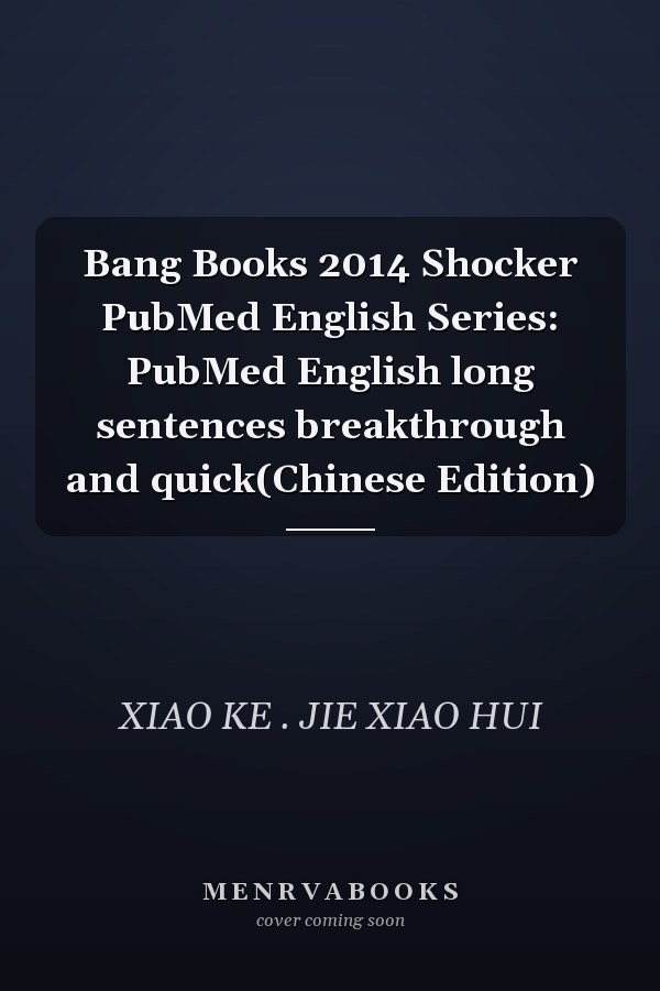 Bang Books 2014 Shocker PubMed English Series: PubMed English long sentences breakthrough and quick(Chinese Edition)