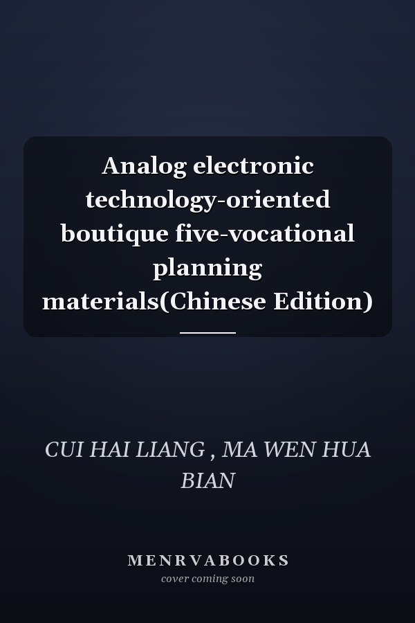 Analog electronic technology-oriented boutique five-vocational planning materials(Chinese Edition)