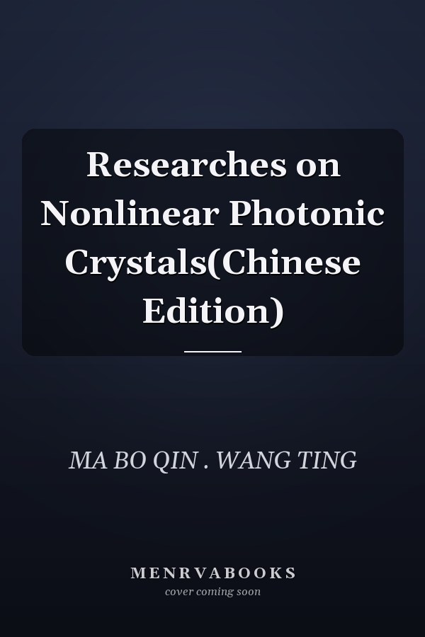 Researches on Nonlinear Photonic Crystals(Chinese Edition)