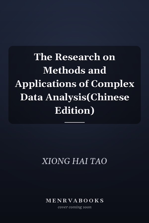 The Research on Methods and Applications of Complex Data Analysis(Chinese Edition)