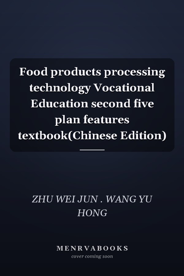 Food products processing technology Vocational Education second five plan features textbook(Chinese Edition)