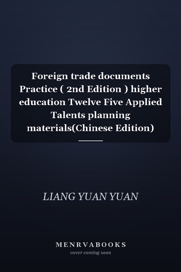 Foreign trade documents Practice ( 2nd Edition ) higher education Twelve Five Applied Talents planning materials(Chinese Edition)