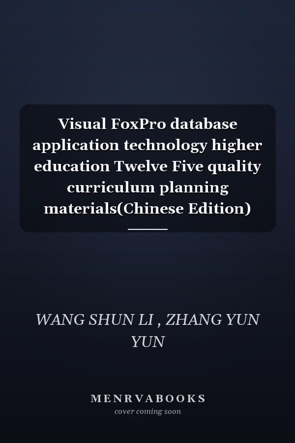 Visual FoxPro database application technology higher education Twelve Five quality curriculum planning materials(Chinese Edition)