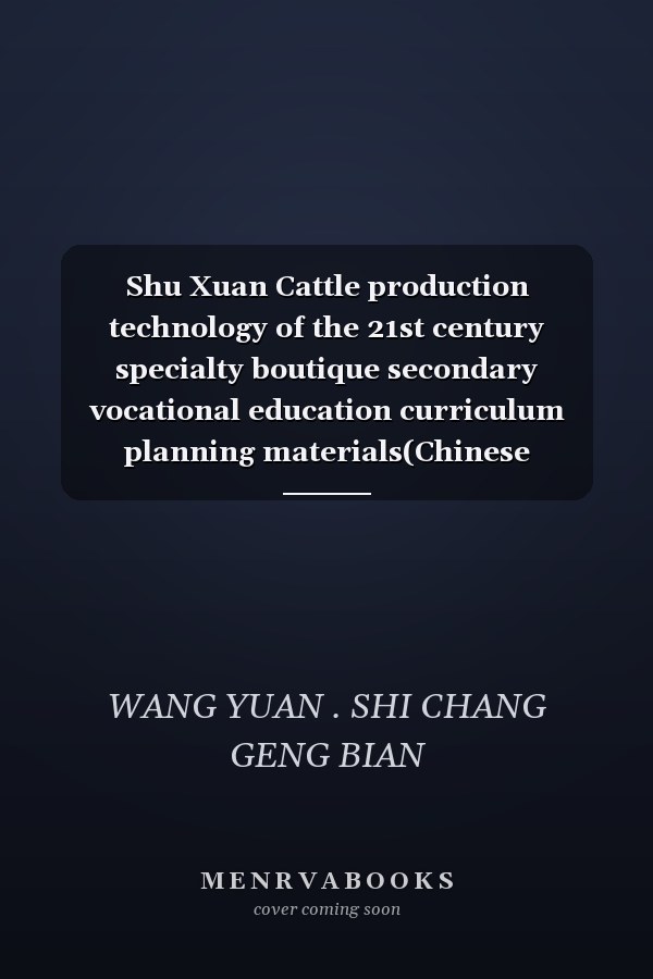 Shu Xuan Cattle production technology of the 21st century specialty boutique secondary vocational education curriculum planning materials(Chinese Edition)