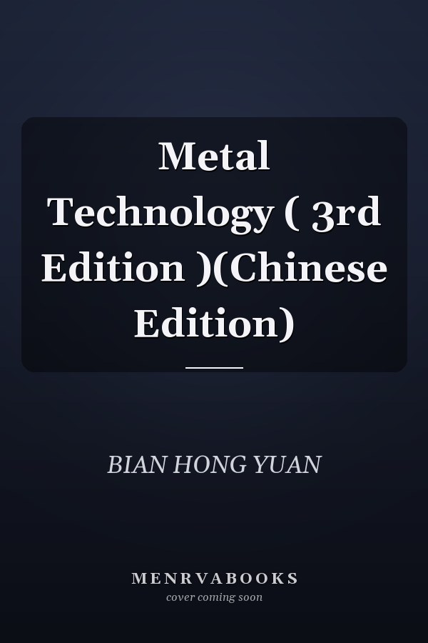 Metal Technology ( 3rd Edition )(Chinese Edition)