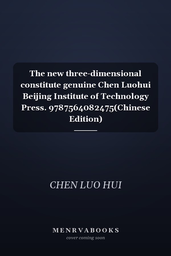 The new three-dimensional constitute genuine Chen Luohui Beijing Institute of Technology Press. 9787564082475(Chinese Edition)
