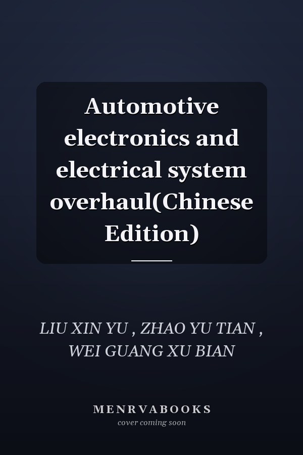 Automotive electronics and electrical system overhaul(Chinese Edition)
