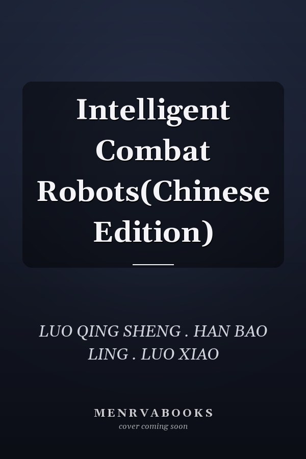 Intelligent Combat Robots(Chinese Edition)