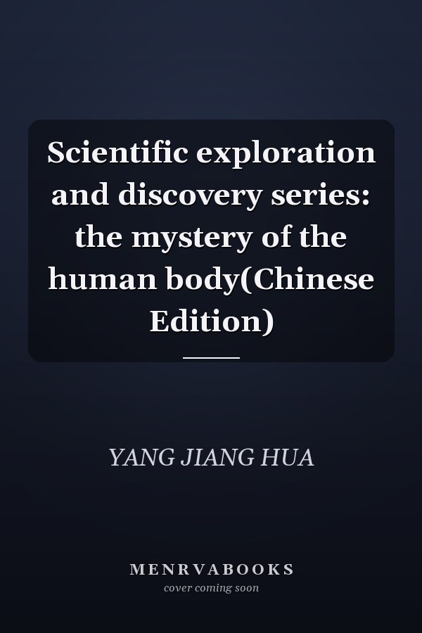 Scientific exploration and discovery series: the mystery of the human body(Chinese Edition)