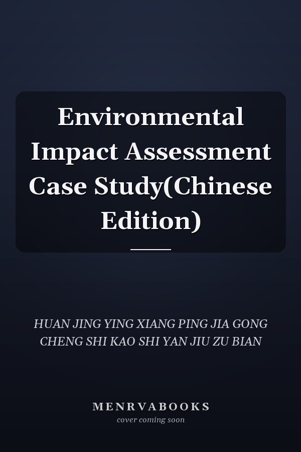 Environmental Impact Assessment Case Study(Chinese Edition)
