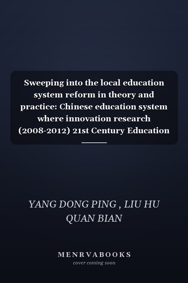 Sweeping into the local education system reform in theory and practice: Chinese education system where innovation research (2008-2012) 21st Century Education Book Series(Chinese Edition)