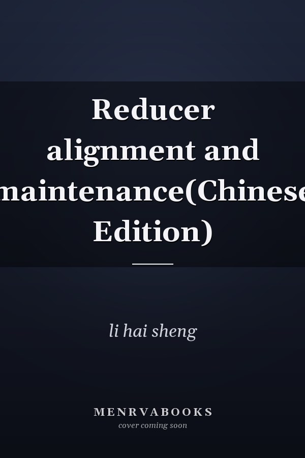 Reducer alignment and maintenance(Chinese Edition)