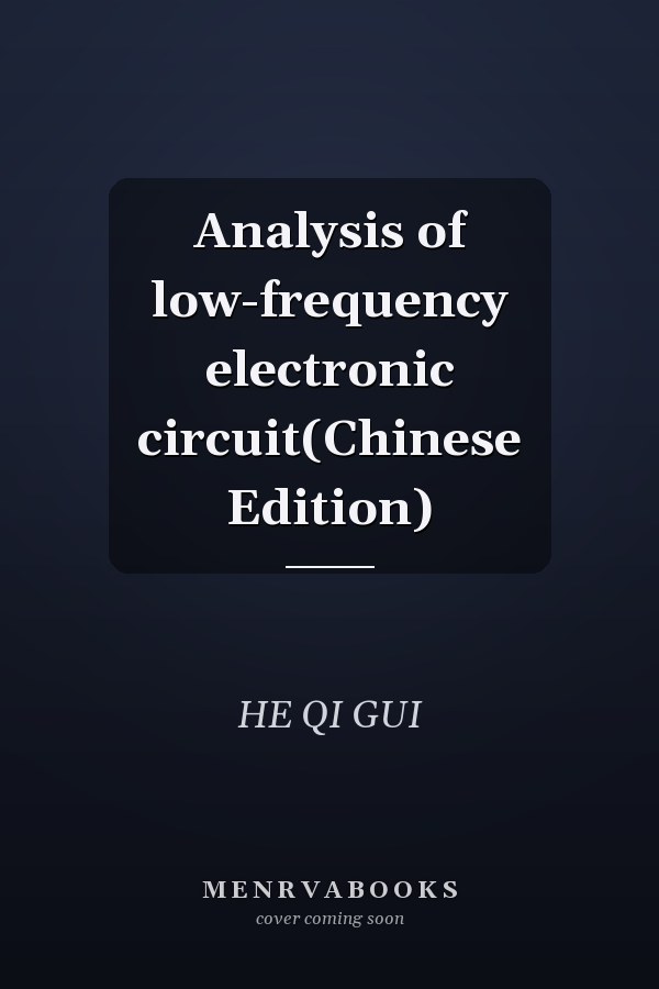 Analysis of low-frequency electronic circuit(Chinese Edition)