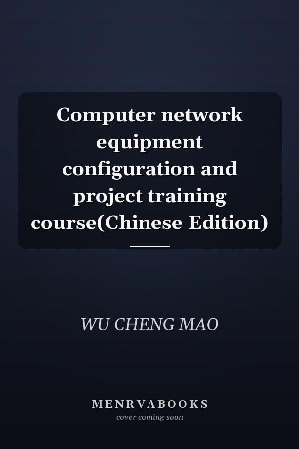 Computer network equipment configuration and project training course(Chinese Edition)