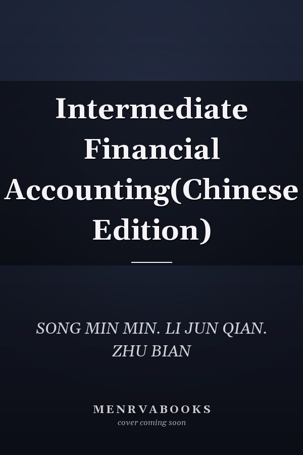 Intermediate Financial Accounting(Chinese Edition)