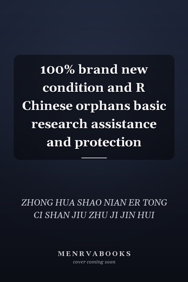 100% brand new condition and R Chinese orphans basic research assistance and protection