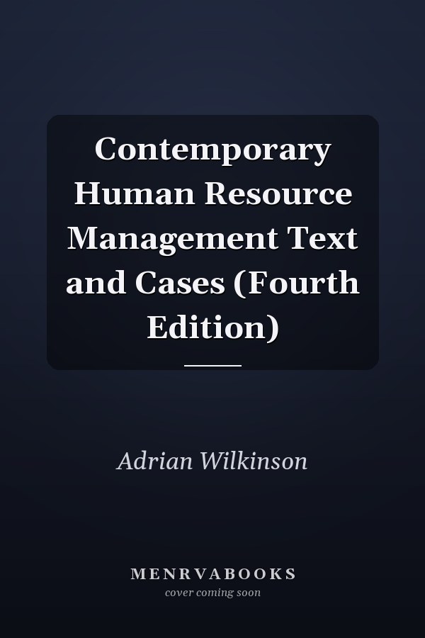 Contemporary Human Resource Management Text and Cases (Fourth Edition)