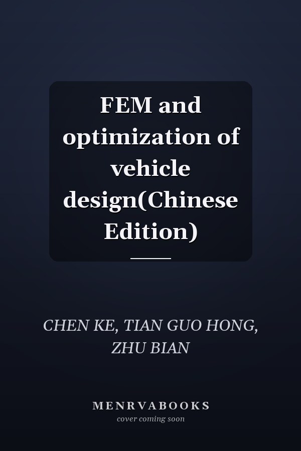 FEM and optimization of vehicle design(Chinese Edition)