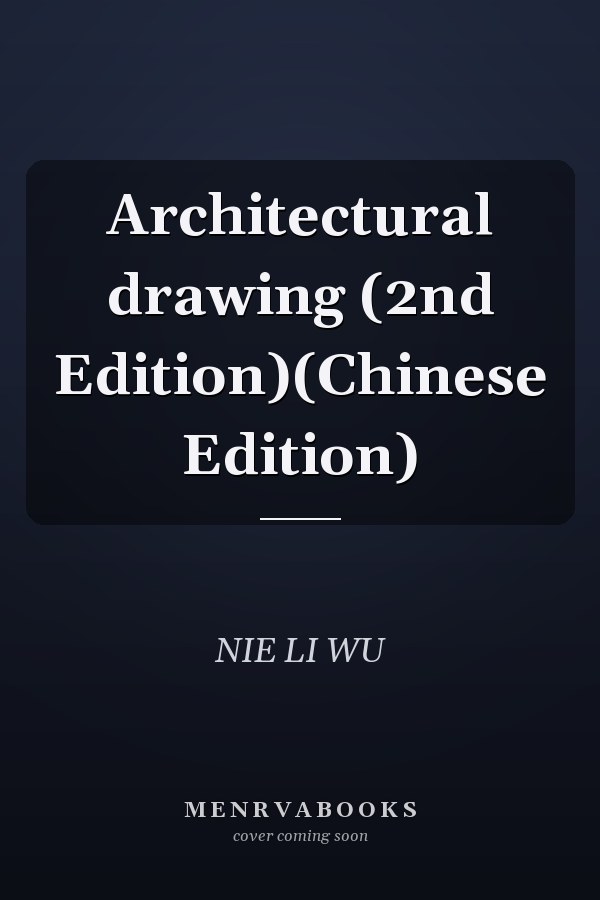 Architectural drawing (2nd Edition)(Chinese Edition)