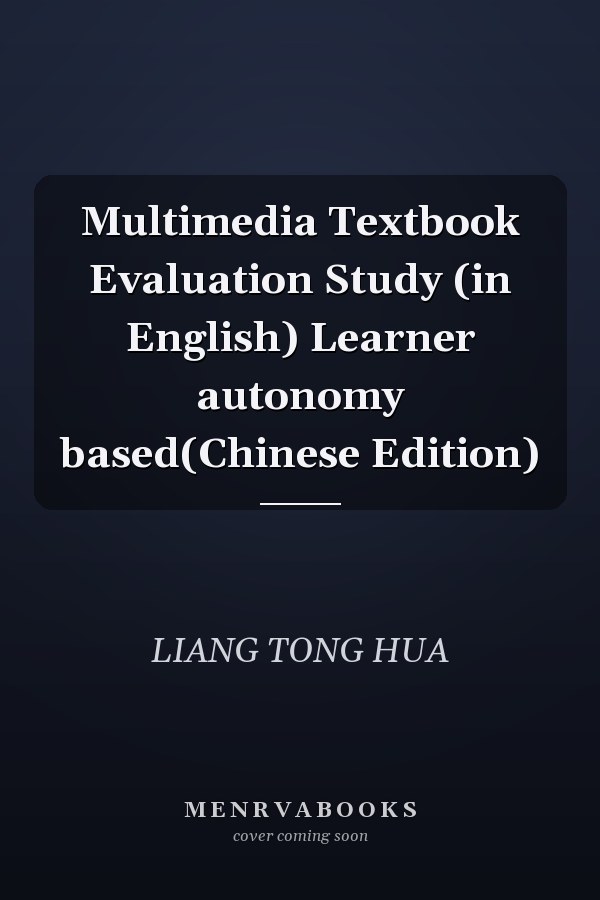 Multimedia Textbook Evaluation Study (in English) Learner autonomy based(Chinese Edition)