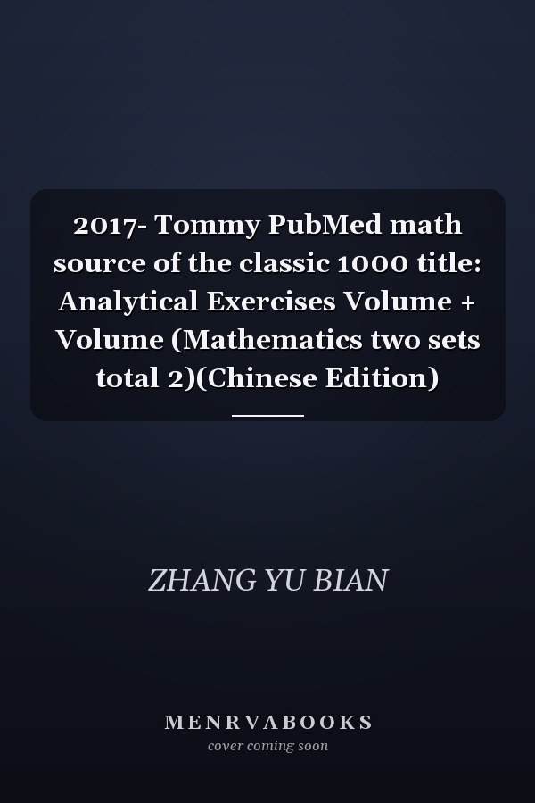 2017- Tommy PubMed math source of the classic 1000 title: Analytical Exercises Volume + Volume (Mathematics two sets total 2)(Chinese Edition)