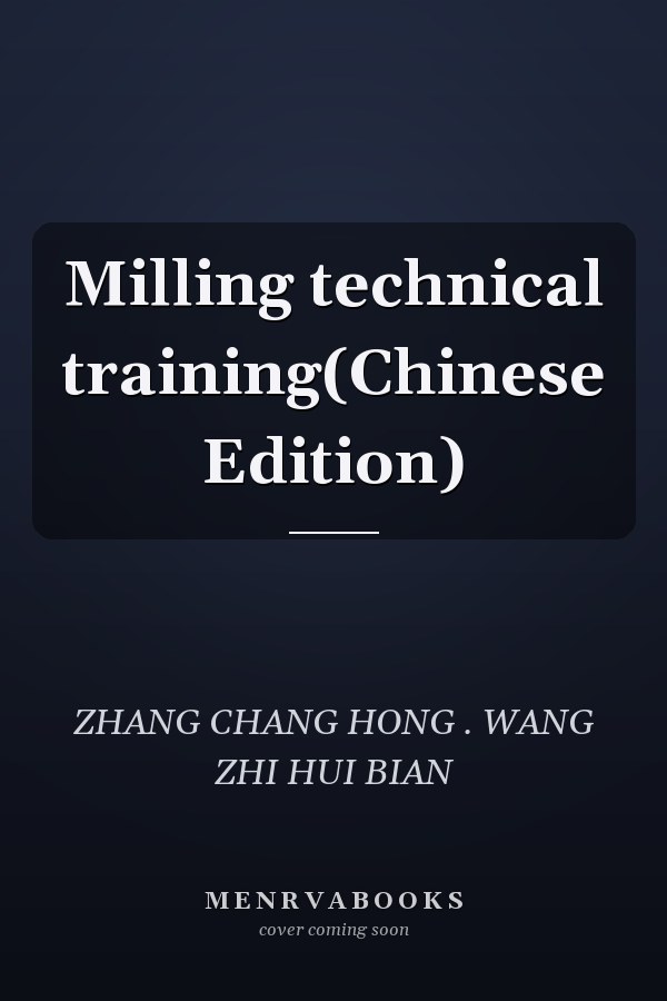 Milling technical training(Chinese Edition)