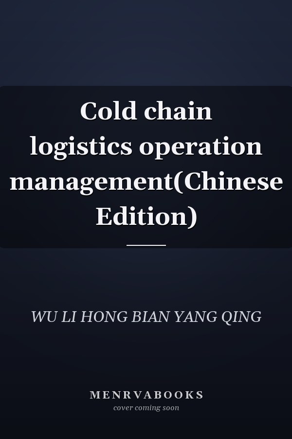 Cold chain logistics operation management(Chinese Edition)