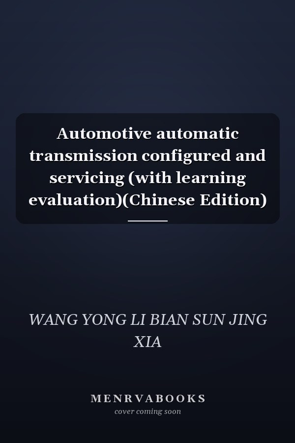 Automotive automatic transmission configured and servicing (with learning evaluation)(Chinese Edition)