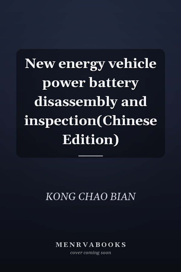 New energy vehicle power battery disassembly and inspection(Chinese Edition)