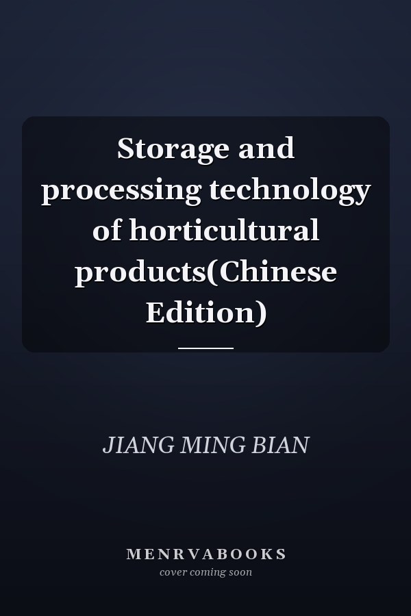 Storage and processing technology of horticultural products(Chinese Edition)
