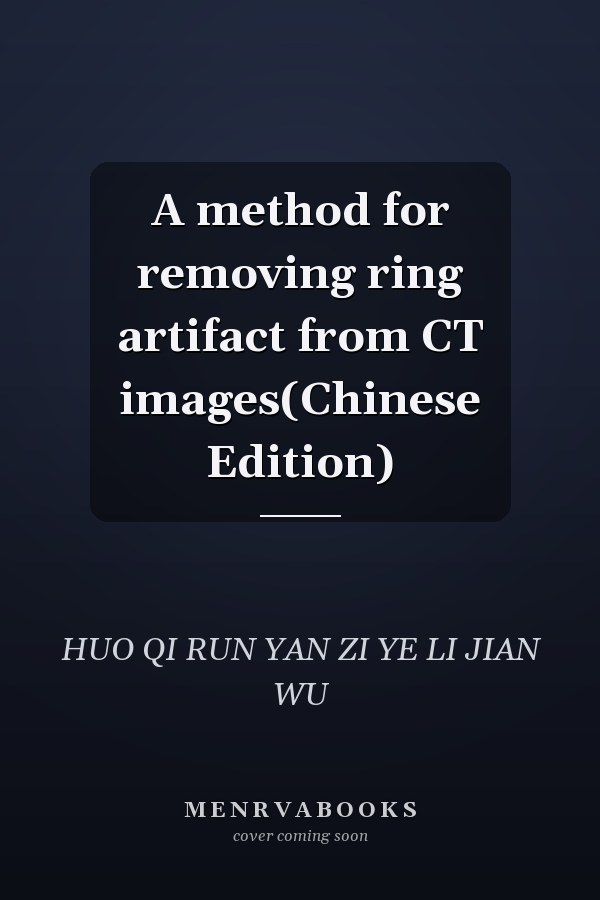 A method for removing ring artifact from CT images(Chinese Edition)