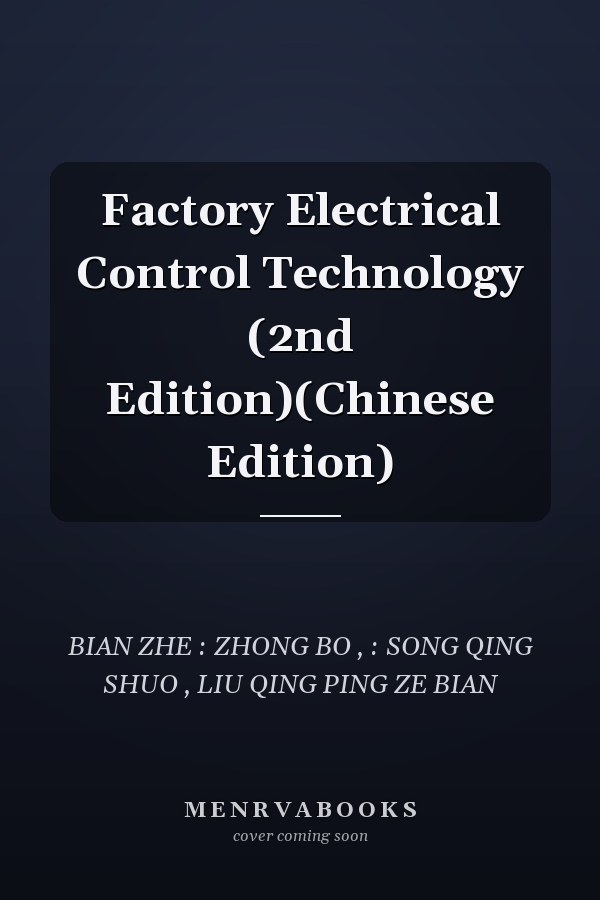 Factory Electrical Control Technology (2nd Edition)(Chinese Edition)