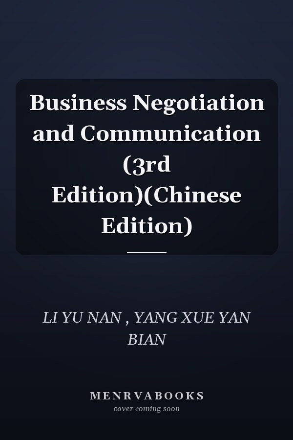 Business Negotiation and Communication (3rd Edition)(Chinese Edition)