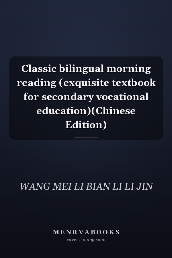 Classic bilingual morning reading (exquisite textbook for secondary vocational education)(Chinese Edition)