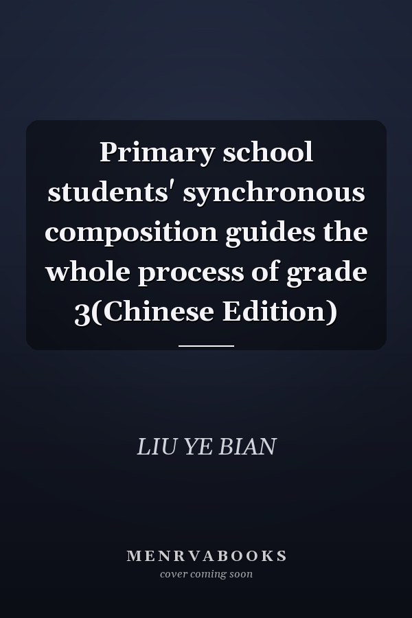Primary school students' synchronous composition guides the whole process of grade 3(Chinese Edition)