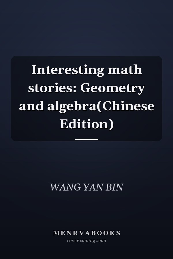 Interesting math stories: Geometry and algebra(Chinese Edition)