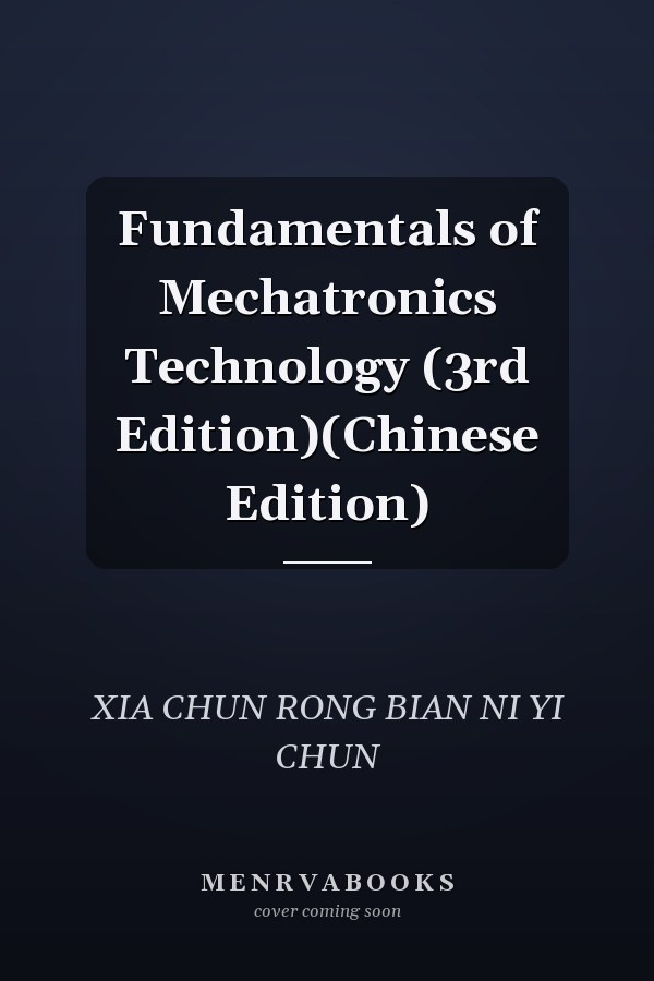 Fundamentals of Mechatronics Technology (3rd Edition)(Chinese Edition)