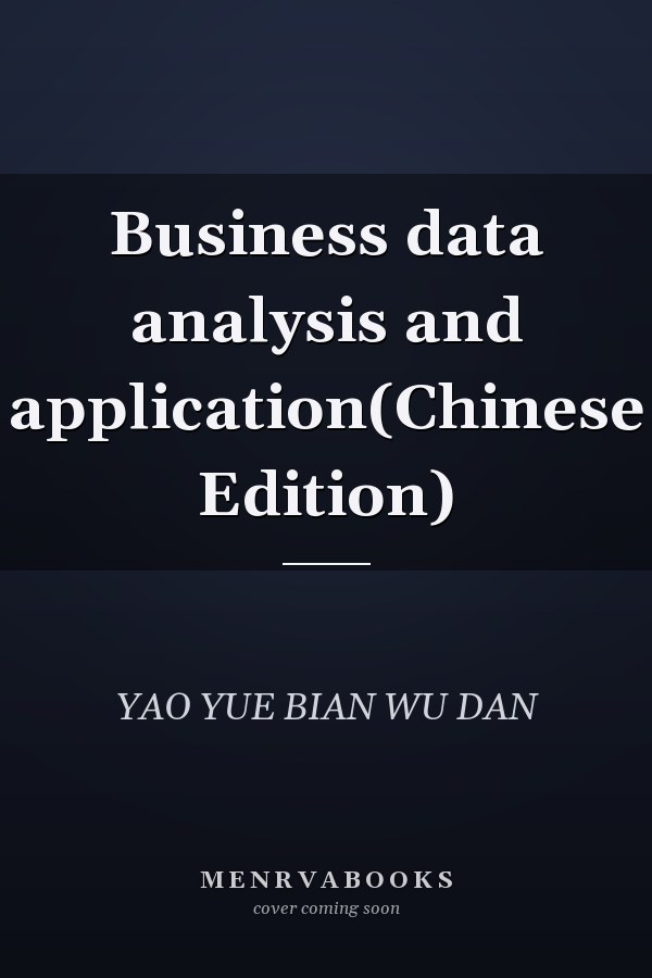 Business data analysis and application(Chinese Edition)