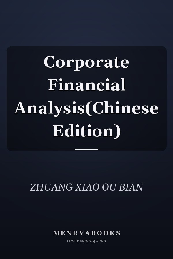 Corporate Financial Analysis(Chinese Edition)