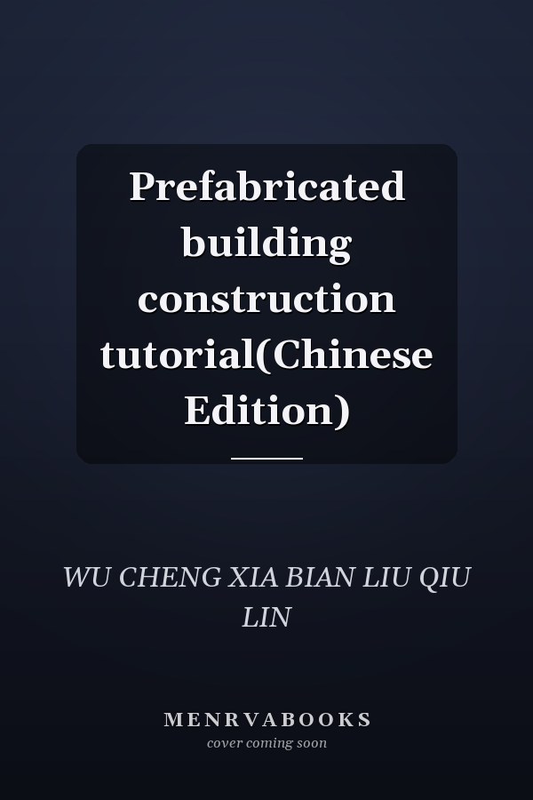 Prefabricated building construction tutorial(Chinese Edition)