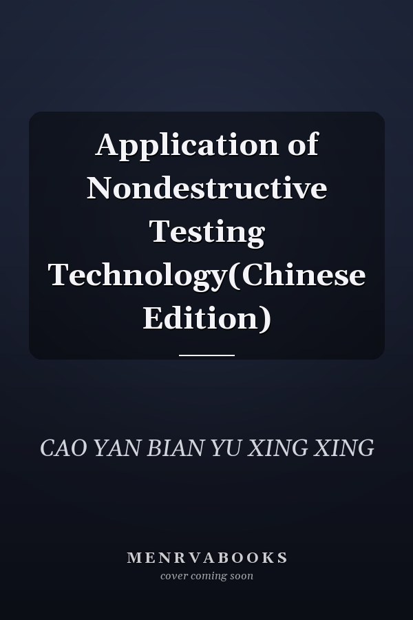 Application of Nondestructive Testing Technology(Chinese Edition)