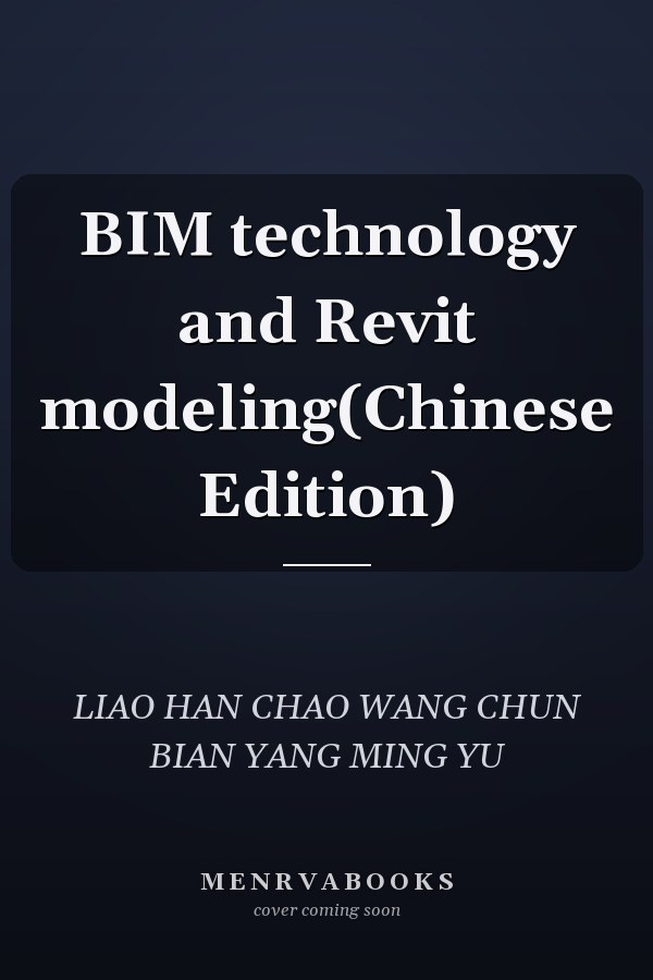 BIM technology and Revit modeling(Chinese Edition)