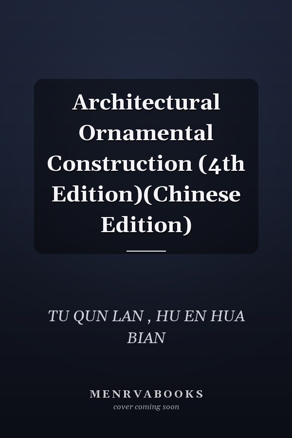 Architectural Ornamental Construction (4th Edition)(Chinese Edition)