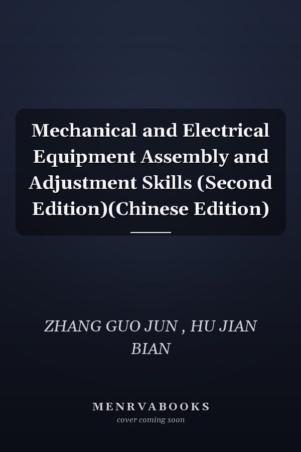 Mechanical and Electrical Equipment Assembly and Adjustment Skills (Second Edition)(Chinese Edition)
