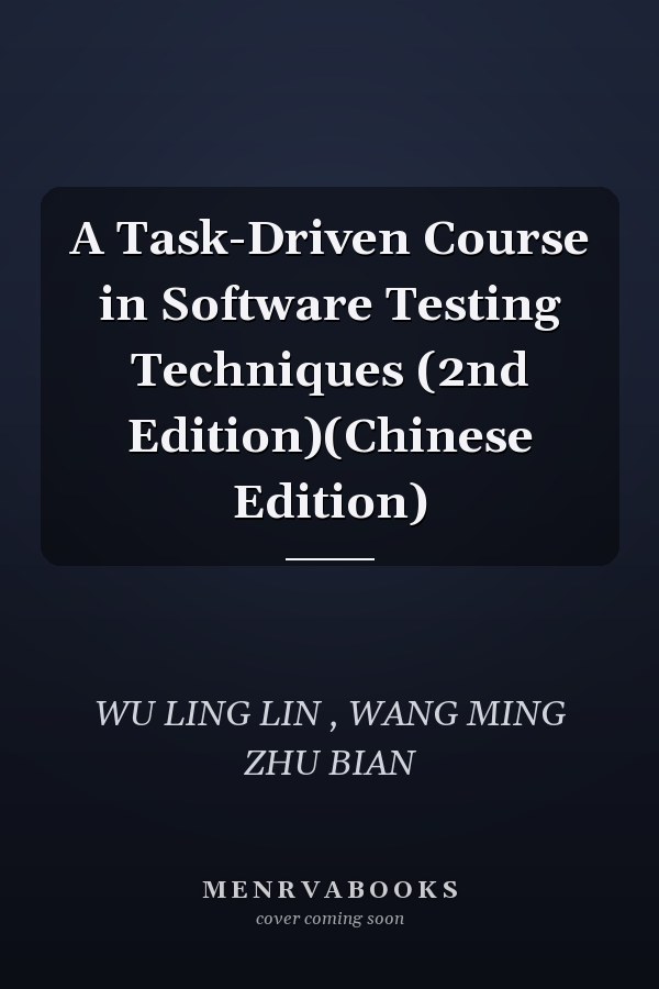 A Task-Driven Course in Software Testing Techniques (2nd Edition)(Chinese Edition)