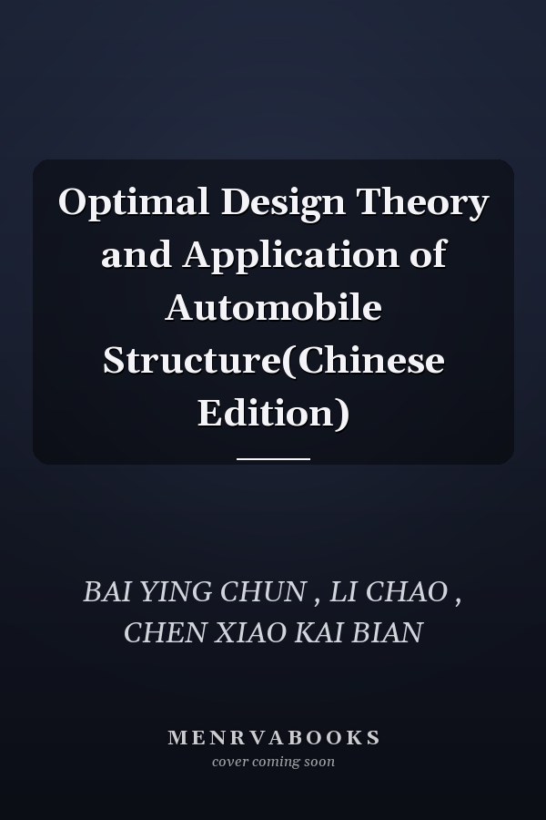 Optimal Design Theory and Application of Automobile Structure(Chinese Edition)