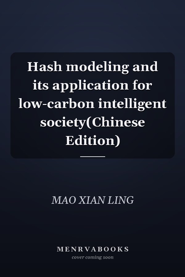 Hash modeling and its application for low-carbon intelligent society(Chinese Edition)